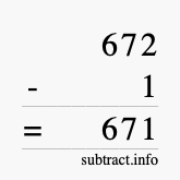 Calculate 672 minus 1 using long subtraction