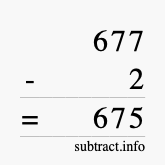 Calculate 677 minus 2 using long subtraction