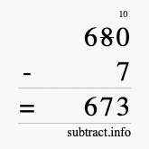 Calculate 680 minus 7 using long subtraction Calculate 680 minus 7 using long subtraction