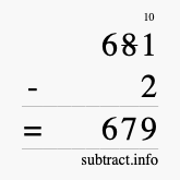 Calculate 681 minus 2 using long subtraction