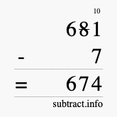 Calculate 681 minus 7 using long subtraction