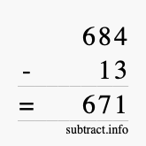Calculate 684 minus 13 using long subtraction