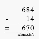 Calculate 684 minus 14 using long subtraction Calculate 684 minus 14 using long subtraction