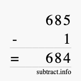 Calculate 685 minus 1 using long subtraction