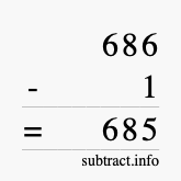 Calculate 686 minus 1 using long subtraction