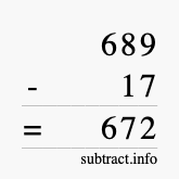 Calculate 689 minus 17 using long subtraction Calculate 689 minus 17 using long subtraction