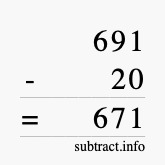 Calculate 691 minus 20 using long subtraction