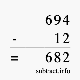 Calculate 694 minus 12 using long subtraction