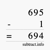Calculate 695 minus 1 using long subtraction