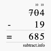 Calculate 704 minus 19 using long subtraction