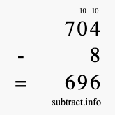 Calculate 704 minus 8 using long subtraction