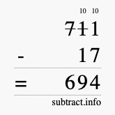 Calculate 711 minus 17 using long subtraction Calculate 711 minus 17 using long subtraction