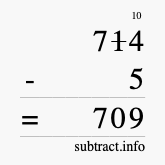 Calculate 714 minus 5 using long subtraction