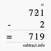 Calculate 721 minus 2 using long subtraction