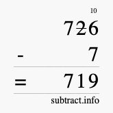 Calculate 726 minus 7 using long subtraction