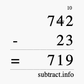 Calculate 742 minus 23 using long subtraction Calculate 742 minus 23 using long subtraction