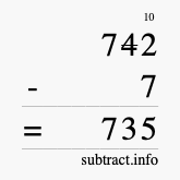 Calculate 742 minus 7 using long subtraction