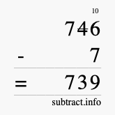 Calculate 746 minus 7 using long subtraction