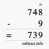 Calculate 748 minus 9 using long subtraction