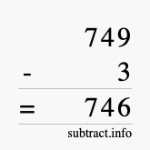 Calculate 749 minus 3 using long subtraction