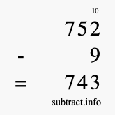 Calculate 752 minus 9 using long subtraction