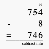 Calculate 754 minus 8 using long subtraction