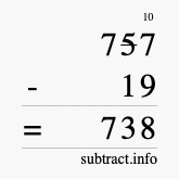 Calculate 757 minus 19 using long subtraction