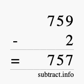 Calculate 759 minus 2 using long subtraction