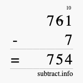Calculate 761 minus 7 using long subtraction