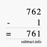Calculate 762 minus 1 using long subtraction