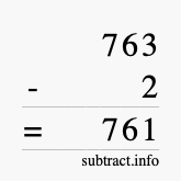 Calculate 763 minus 2 using long subtraction