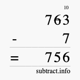 Calculate 763 minus 7 using long subtraction
