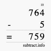 Calculate 764 minus 5 using long subtraction