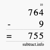 Calculate 764 minus 9 using long subtraction Calculate 764 minus 9 using long subtraction