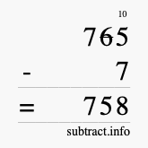 Calculate 765 minus 7 using long subtraction