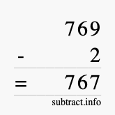 Calculate 769 minus 2 using long subtraction