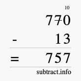 Calculate 770 minus 13 using long subtraction