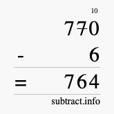 Calculate 770 minus 6 using long subtraction