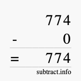 Calculate 774 minus 0 using long subtraction