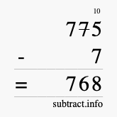Calculate 775 minus 7 using long subtraction