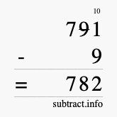 Calculate 791 minus 9 using long subtraction