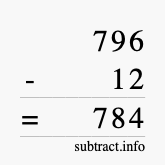 Calculate 796 minus 12 using long subtraction