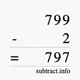 Calculate 799 minus 2 using long subtraction
