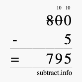Calculate 800 minus 5 using long subtraction