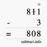 Calculate 811 minus 3 using long subtraction Calculate 811 minus 3 using long subtraction