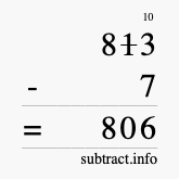 Calculate 813 minus 7 using long subtraction Calculate 813 minus 7 using long subtraction