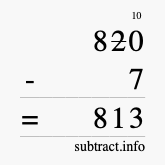 Calculate 820 minus 7 using long subtraction Calculate 820 minus 7 using long subtraction