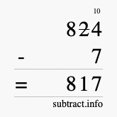 Calculate 824 minus 7 using long subtraction