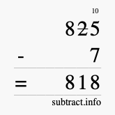 Calculate 825 minus 7 using long subtraction