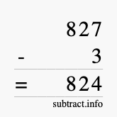 Calculate 827 minus 3 using long subtraction Calculate 827 minus 3 using long subtraction
